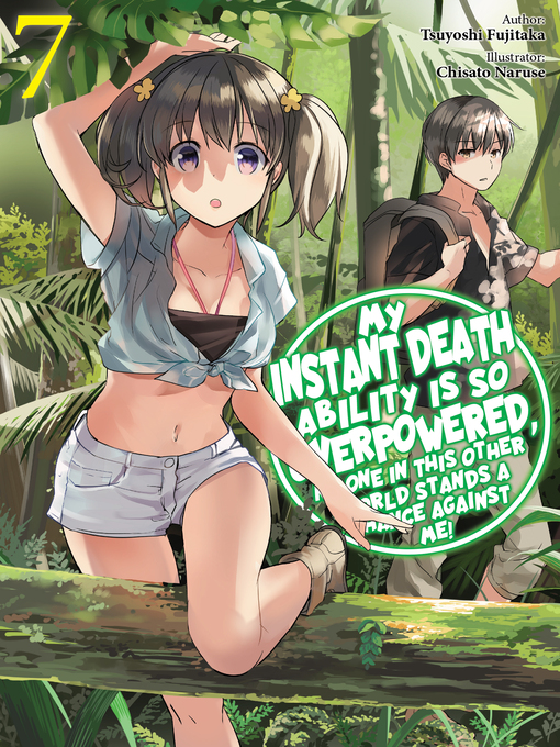 Title details for My Instant Death Ability is So Overpowered, No One in This Other World Stands a Chance Against Me!, Volume 7 by Tsuyoshi Fujitaka - Available